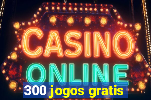 300 jogos gratis